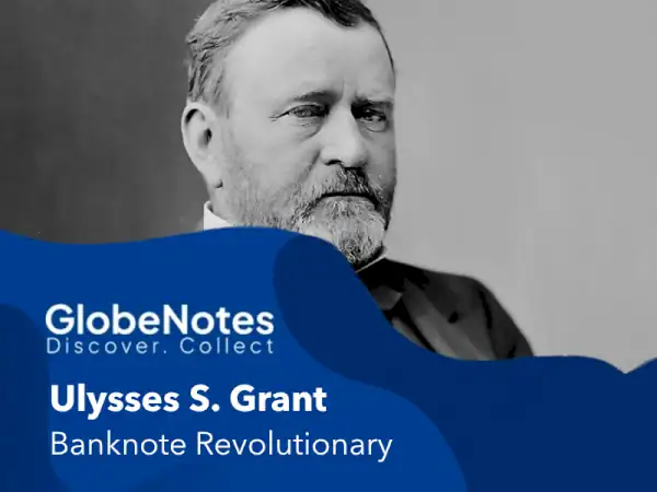 Ulysses S. Grant: The Unforgettable Hero and Banknote Revolutionary