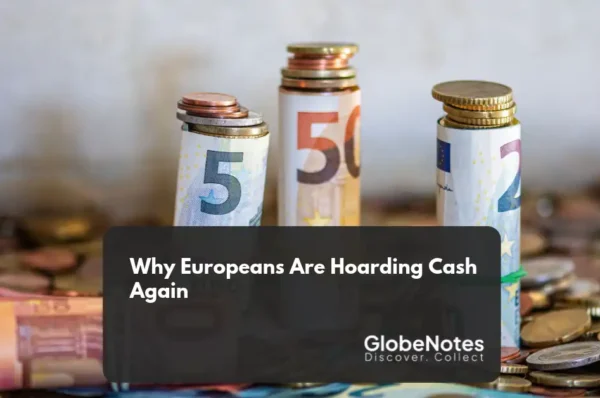 Why Europeans Are Hoarding Cash Again